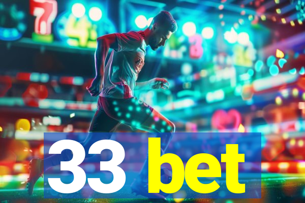 33 bet